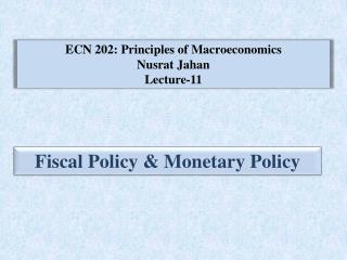 ECN 202: Principles of Macroeconomics Nusrat Jahan Lecture-11