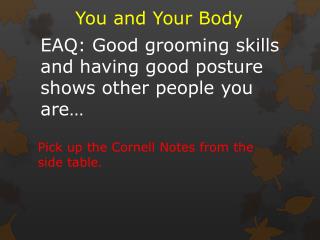 EAQ: Good grooming skills and having good posture shows other people you are…