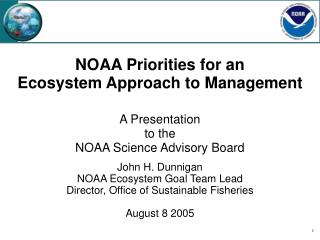 John H. Dunnigan NOAA Ecosystem Goal Team Lead Director, Office of Sustainable Fisheries