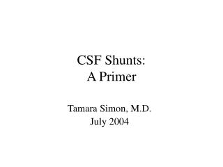 CSF Shunts: A Primer