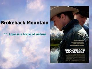 Brokeback Mountain -- Love is a force of nature