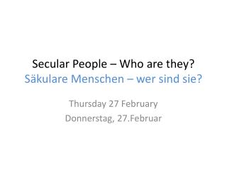 Secular People – Who are they? Säkulare Menschen – wer sind sie ?