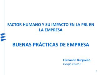 FACTOR HUMANO Y SU IMPACTO EN LA PRL EN LA EMPRESA BUENAS PRÁCTICAS DE EMPRESA