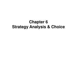 Chapter 6 Strategy Analysis &amp; Choice