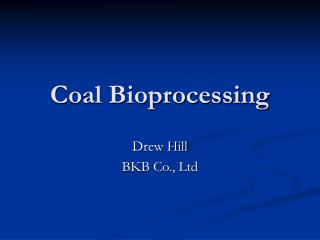 Coal Bioprocessing