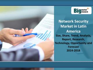 Network Security Market in Latin America 2014 - 2018