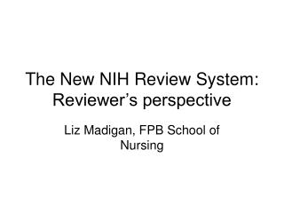 The New NIH Review System: Reviewer’s perspective