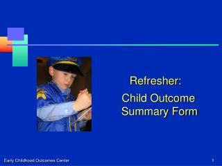 Refresher: Child Outcome Summary Form