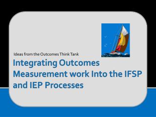 Integrating Outcomes Measurement work Into the IFSP and IEP Processes