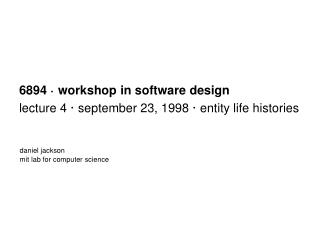 6894 · workshop in software design lecture 4 · september 23, 1998 · entity life histories