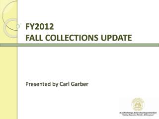 FY2012 FALL COLLECTIONS UPDATE