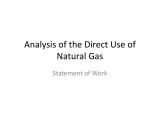 Analysis of the Direct Use of Natural Gas