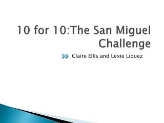 10 for 10: The San Miguel Challenge