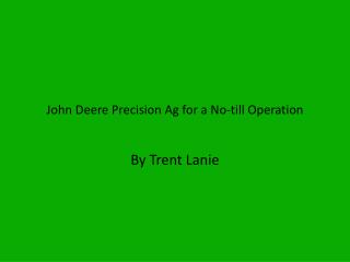 John Deere Precision Ag for a No-till Operation