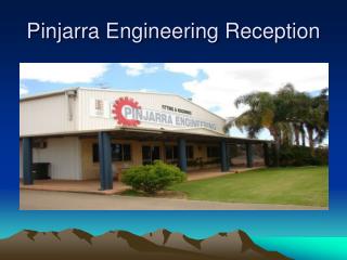 Pinjarra Engineering Reception