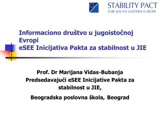 Informaciono dru štvo u jugoistočnoj Evropi eSEE Inicijativa Pakta za stabilnost u JIE
