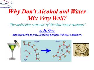 Why Don't Alcohol and Water Mix Very Well? “The molecular structure of Alcohol-water mixtures”