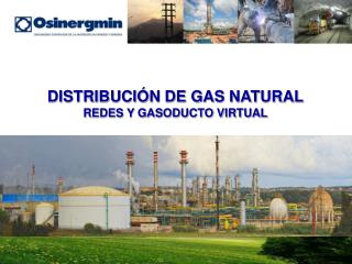 DISTRIBUCIÓN DE GAS NATURAL REDES Y GASODUCTO VIRTUAL