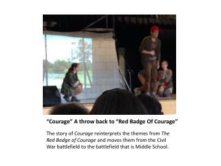 “Courage” A throw back to “Red Badge Of Courage”