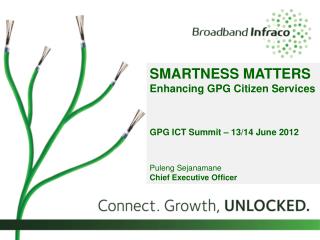 SMARTNESS MATTERS Enhancing GPG Citizen Services GPG ICT Summit – 13/14 June 2012