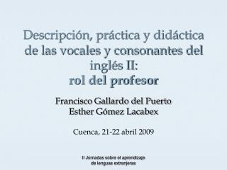 Descripción, práctica y didáctica de las vocales y consonantes del inglés II: rol del profesor