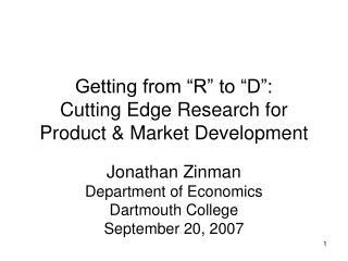 Getting from “R” to “D”: Cutting Edge Research for Product &amp; Market Development