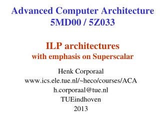 Advanced Computer Architecture 5MD00 / 5Z033 ILP architectures with emphasis on Superscalar
