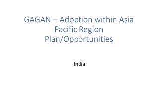 GAGAN – Adoption within Asia Pacific Region Plan/Opportunities