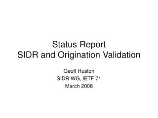 Status Report SIDR and Origination Validation