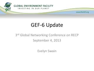 GEF-6 Update