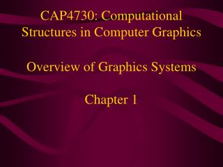 CAP4730: Computational Structures in Computer Graphics