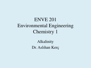 ENVE 201 Environmental Engineering Chemistry 1