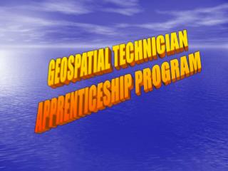GEOSPATIAL TECHNICIAN APPRENTICESHIP PROGRAM