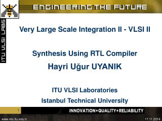 Very Large Scale Integration II - VLSI II Synthesis Using RTL Compiler Hayri U ğur UYANIK