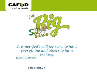 It is not God’s will for some to have everything and others to have nothing. Oscar Romero