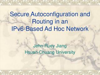 Secure Autoconfiguration and Routing in an IPv6-Based Ad Hoc Network