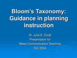 Bloom’s Taxonomy: Guidance in planning instruction