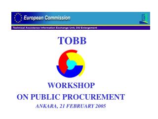 WORKSHOP ON PUBL I C PROCUREMENT ANKARA, 21 FEBRUARY 2005