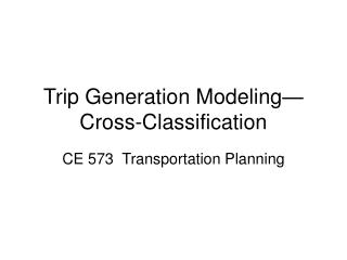 Trip Generation Modeling—Cross-Classification