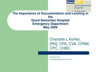 Charlotte L Kohler, [RN], CPA, CVA, CPAM, CPC, CHBC 443-956-1434 CharlotteKohler@Comcast