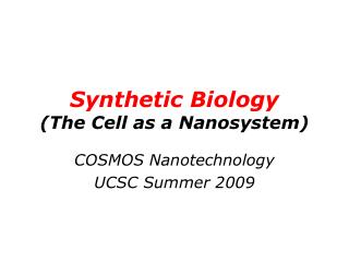Synthetic Biology (The Cell as a Nanosystem)