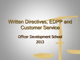 Written Directives, EDPP and Customer Service
