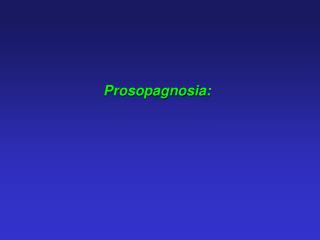 Prosopagnosia:
