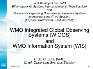 WMO Integrated Global Observing Systems (WIGOS) and WMO Information System (WIS)