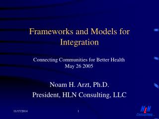 Noam H. Arzt, Ph.D. President, HLN Consulting, LLC