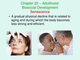Chapter 20 – Adulthood: Biosocial Development Senescence