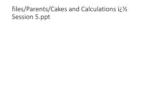 files/Parents/Cakes and Calculations ï¿½ Session 5