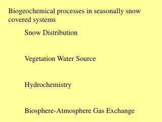Biogeochemical processes in seasonally snow covered systems 	Snow Distribution