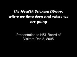 The Health Sciences Library: where we have been and where we are going
