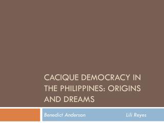Cacique democracy in the philippines : origins and dreams